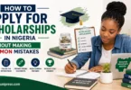 How to Apply for Scholarships in Nigeria Without Making Common Mistakes