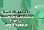 How to Prepare for Scholarship Exams as a Nigerian Undergraduate