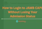 How to Login to JAMB CAPS Without Losing Your Admission Status