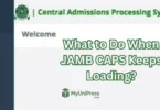 What to Do When JAMB CAPS Keeps Loading?