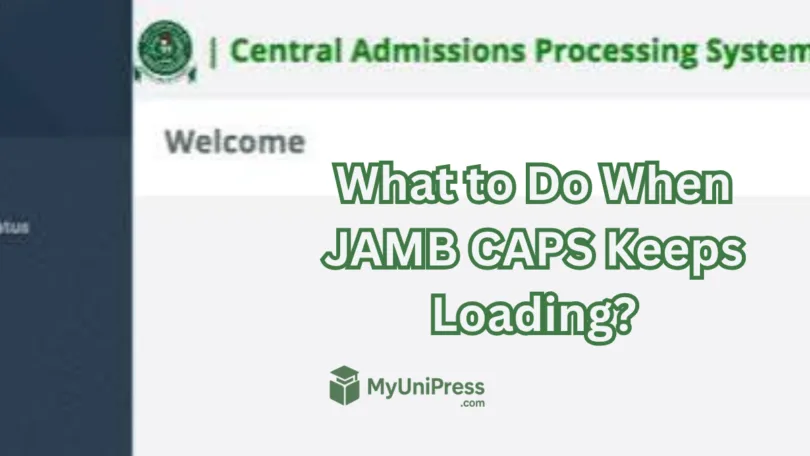 What to Do When JAMB CAPS Keeps Loading?
