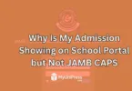 Why Is My Admission Showing on School Portal but Not JAMB CAPS